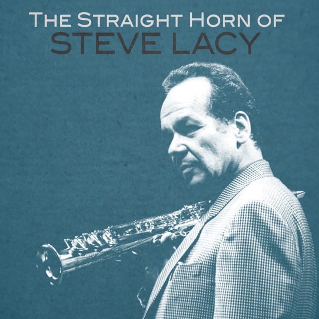 The Straight Horn of Steve Lacy