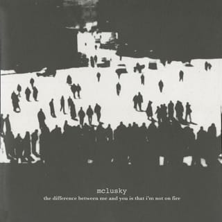 The Difference Between Me and You Is That I’m Not on Fire