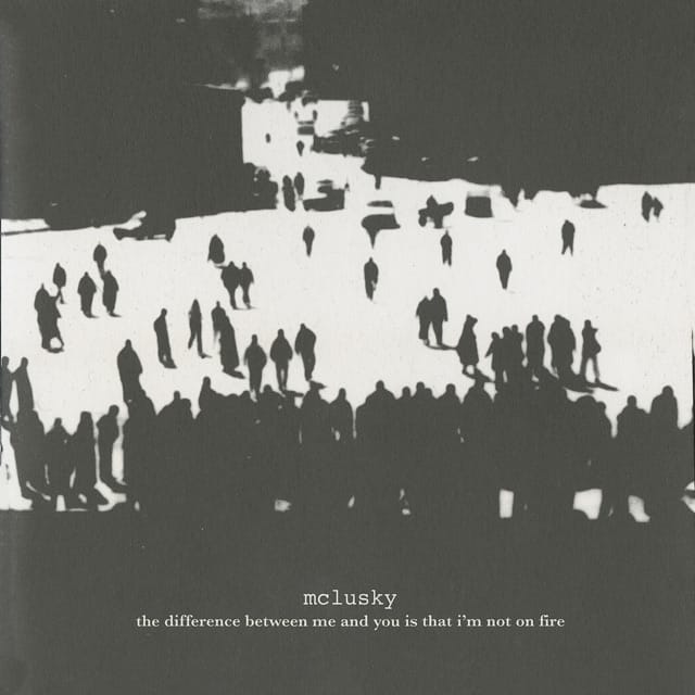 The Difference Between Me and You Is That I’m Not on Fire