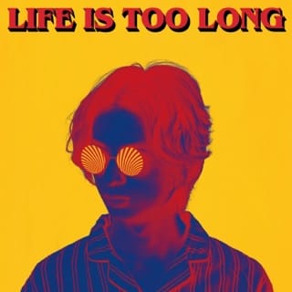 Life Is Too Long