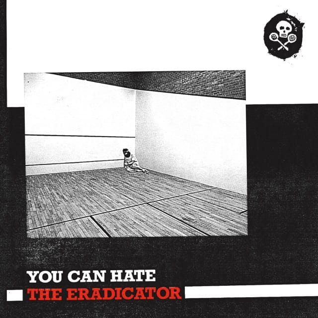 You Can Hate The Eradicator