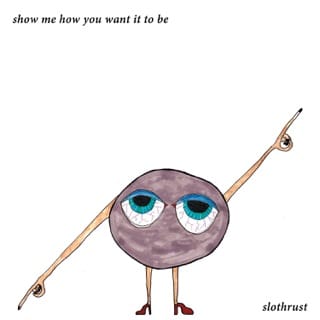 Show Me How You Want It To Be