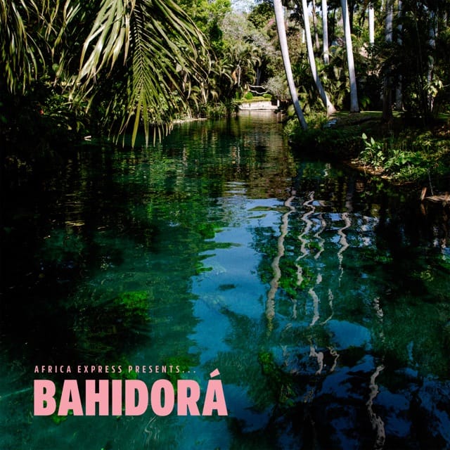 Africa Express Presents... Bahidorá