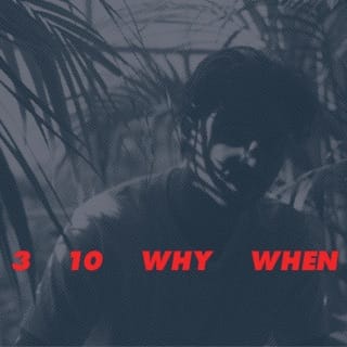 3, 10, Why, When