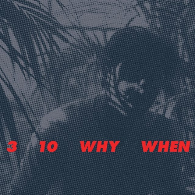 3, 10, Why, When