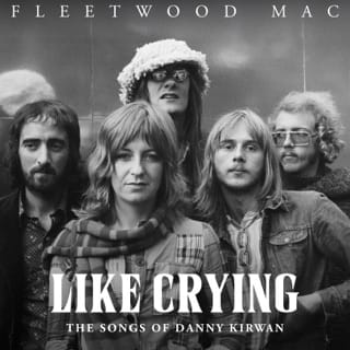 Like Crying: The Songs of Danny Kirwan