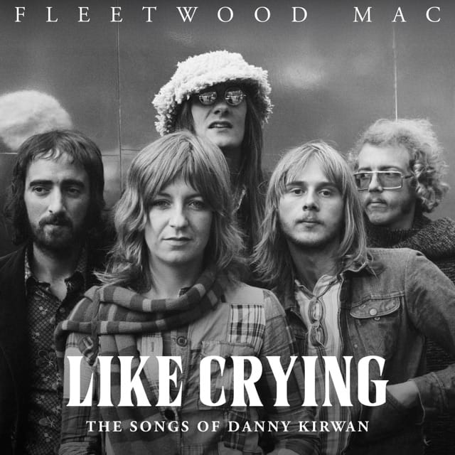 Like Crying: The Songs of Danny Kirwan