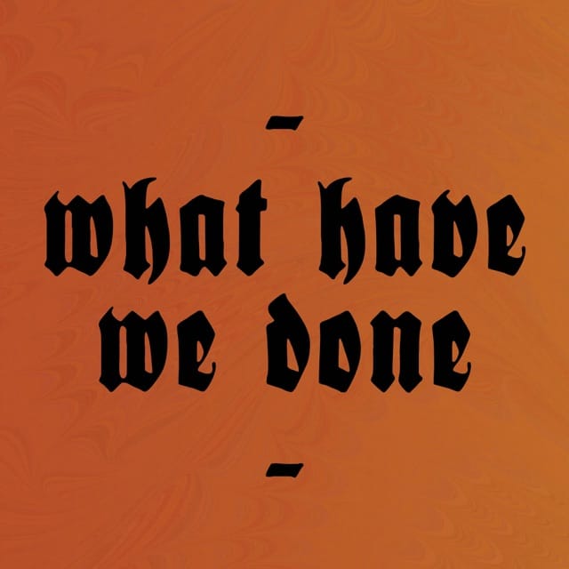 What Have We Done - EP