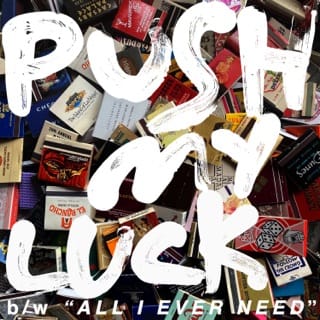 Push My Luck / All I Ever Need - EP