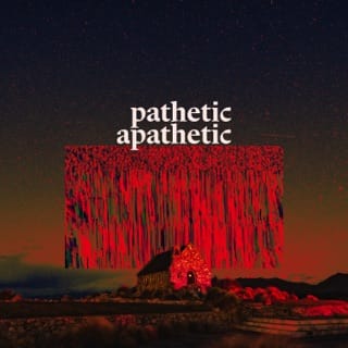Pathetic Apathetic