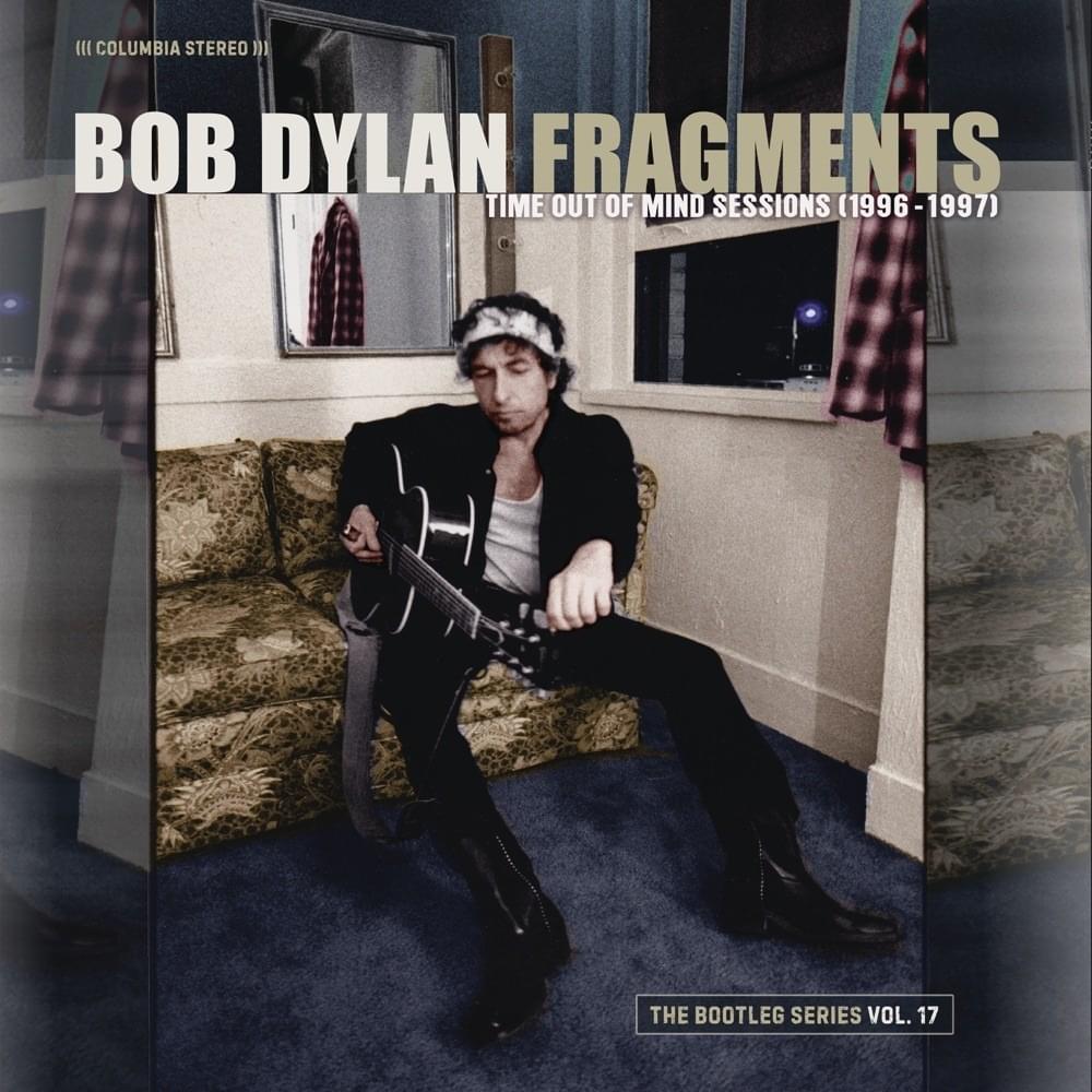 The Bootleg Series Vol. 17: Fragments - Time Out of Mind Sessions (1996-1997) (Deluxe Edition)