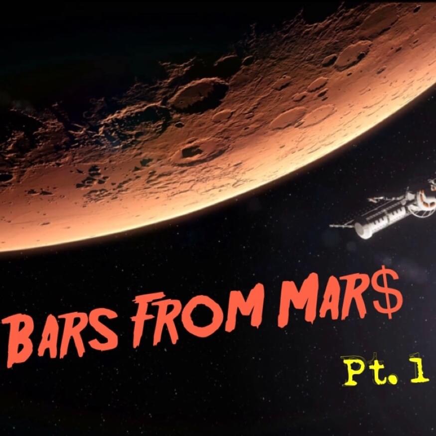 Bars From Mar$ - Pt. 1