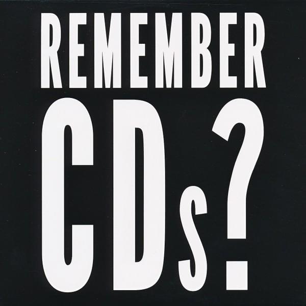 Remember CDs?