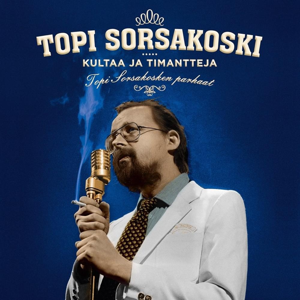 Kultaa ja timantteja - Topi Sorsakosken parhaat