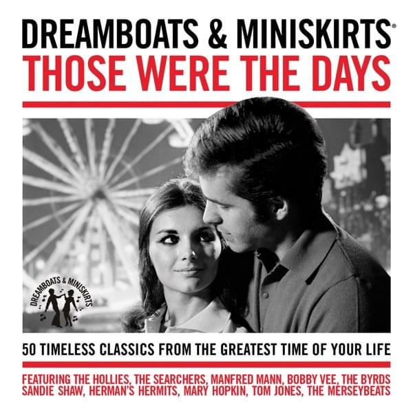 Dreamboats & Miniskirts - Those Were the Days 