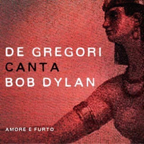De Gregori Canta Bob Dylan - Amore E Furto