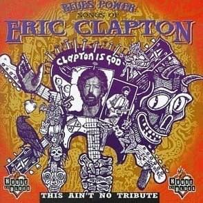 Blues Power: Songs Of Eric Clapton (This Ain’t No Tribute)