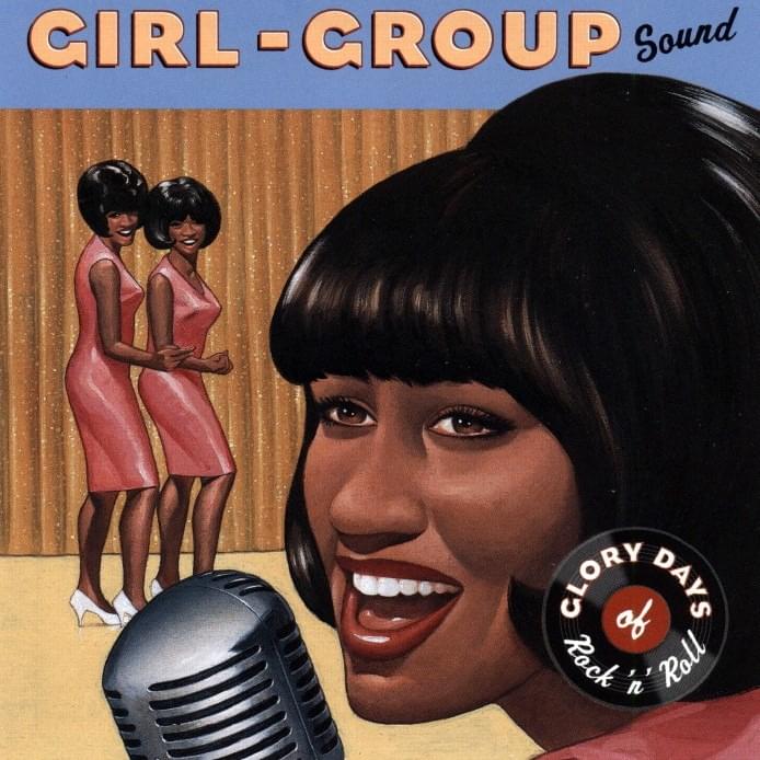 Glory Days of Rock ‘N’ Roll: Girl Group Sound