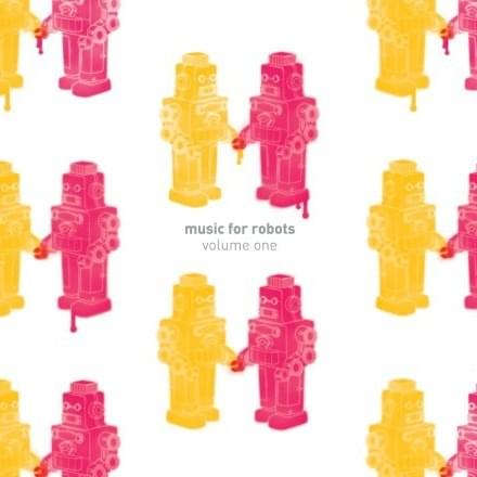 Music For Robots: Volume 1