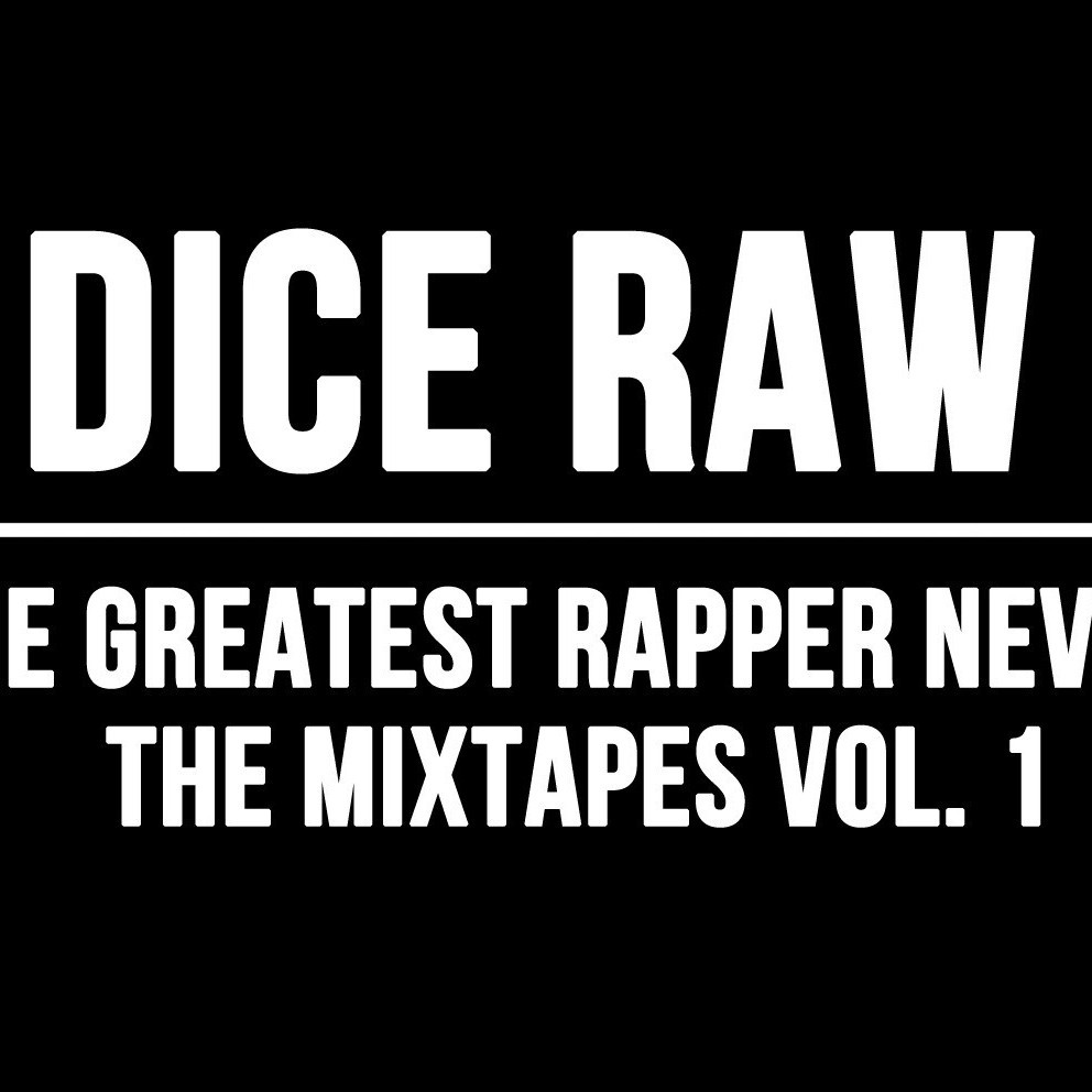 The Greatest Rapper Never: The Mixtapes