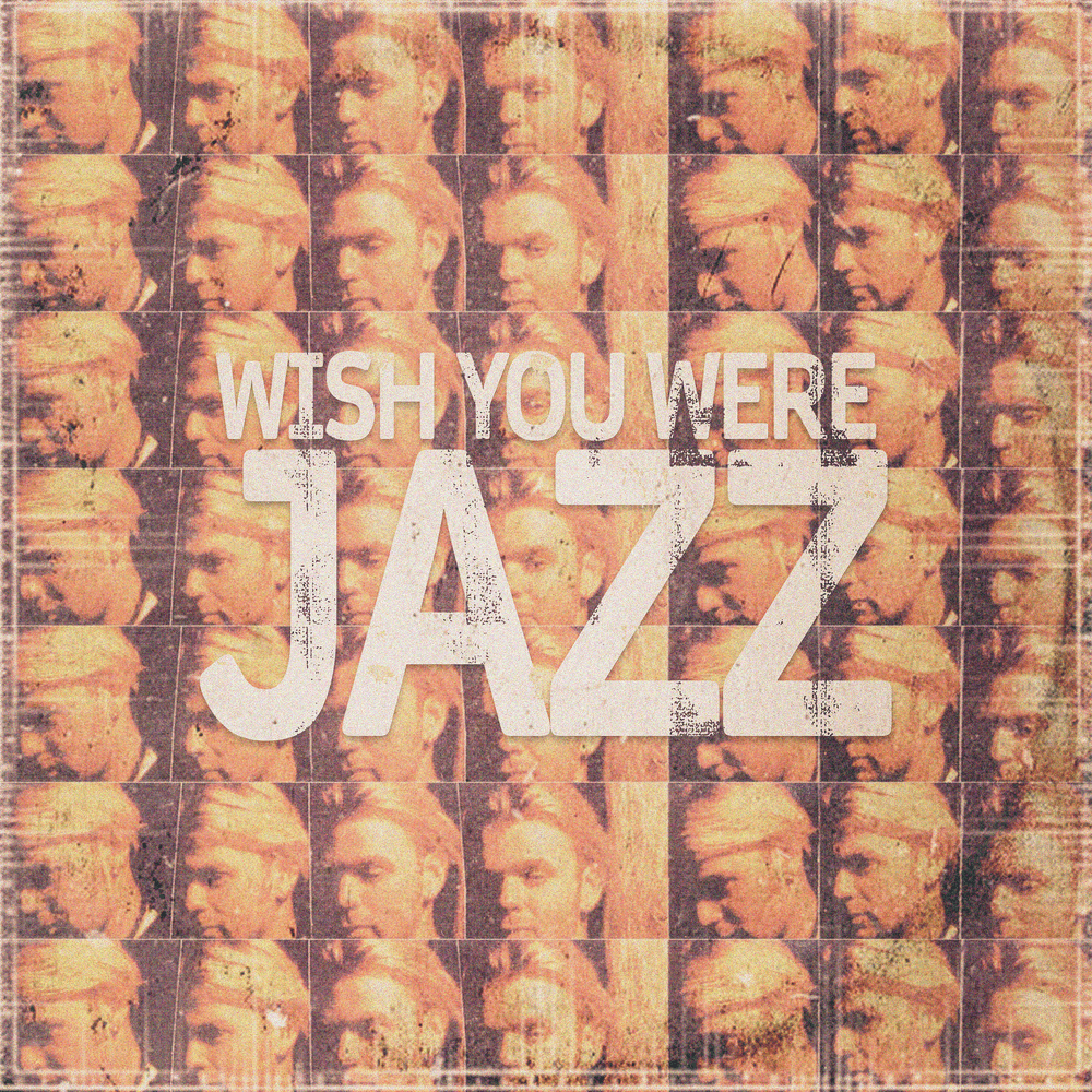 Wish You Were Jazz 
