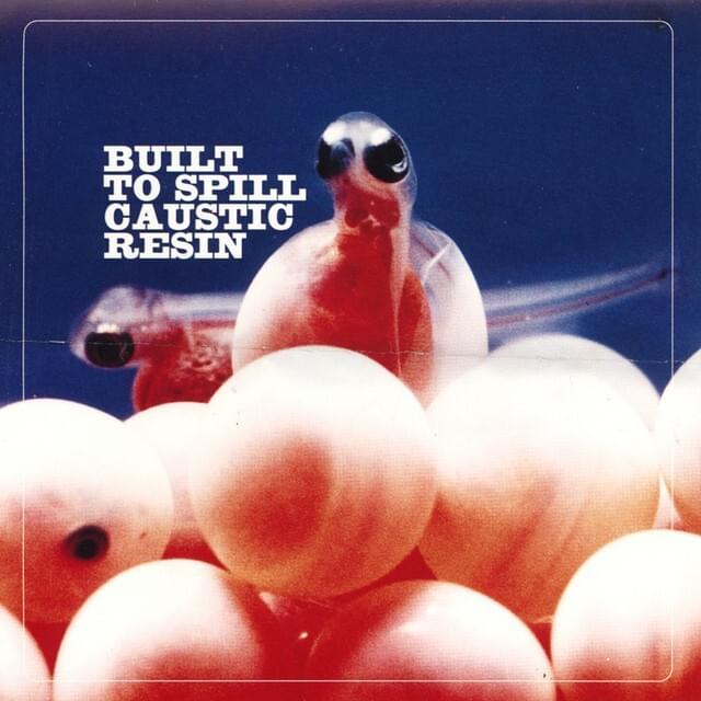 Built to Spill Caustic Resin [EP]