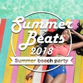 Summer Beats 2018 - Summer! Beach! Party!