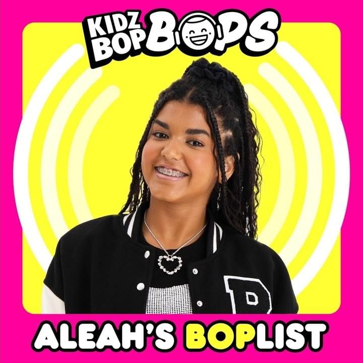 Aleah’s BOPlist (KIDZ BOP Bops)