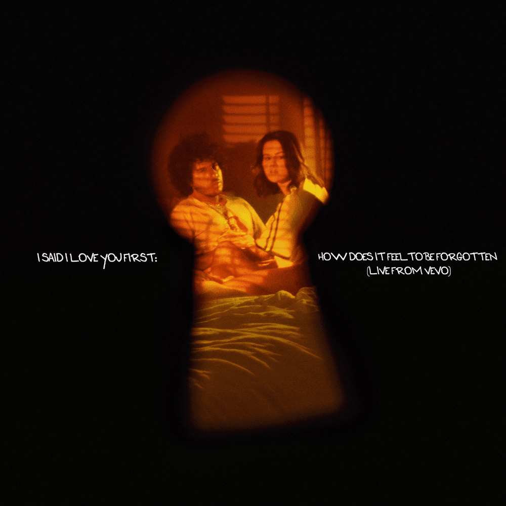 I Said I Love You First – How Does It Feel To Be Forgotten (Live From Vevo)