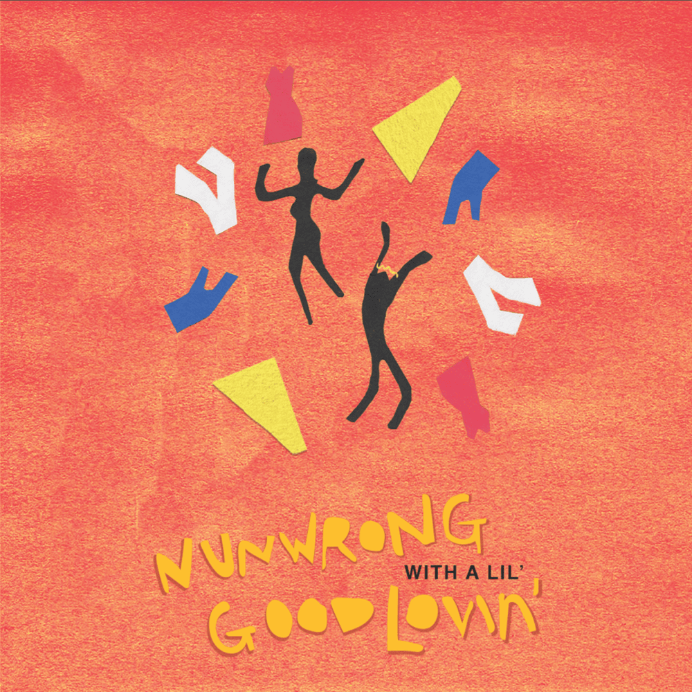 NunWrong with a Lil’ Good Lovin’ 