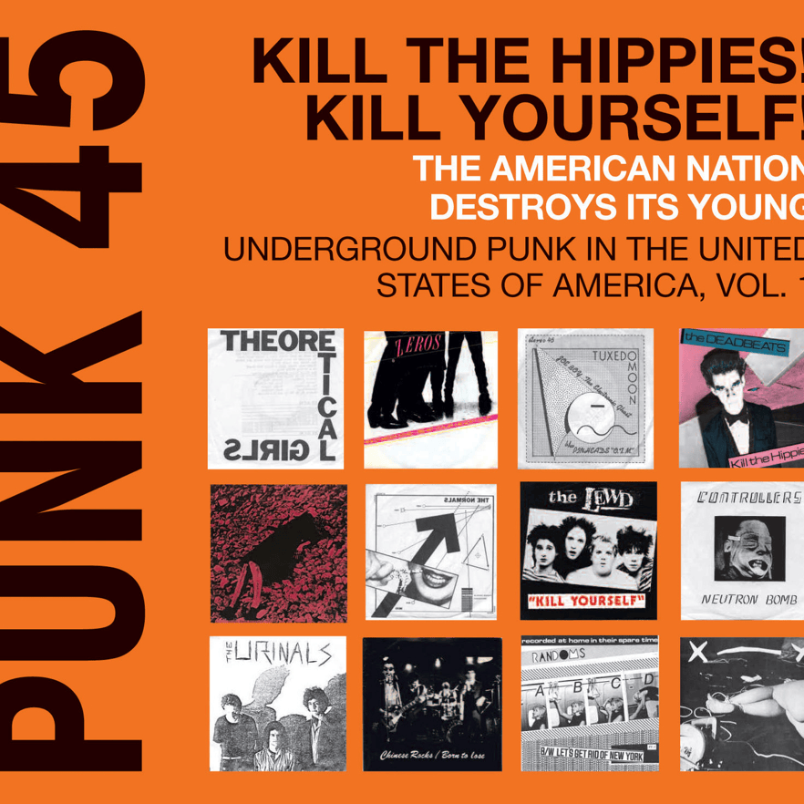 Soul Jazz Records Presents PUNK 45: Kill the Hippies! Kill Yourself! The American Nation Destroys Its Young