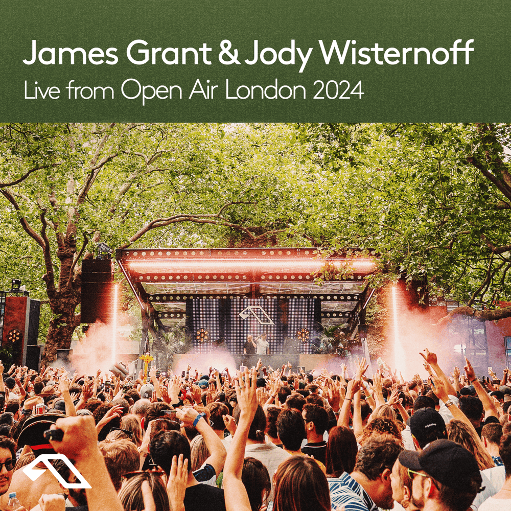 James Grant & Jody Wisternoff: Open Air London 2024 (DJ Mix)