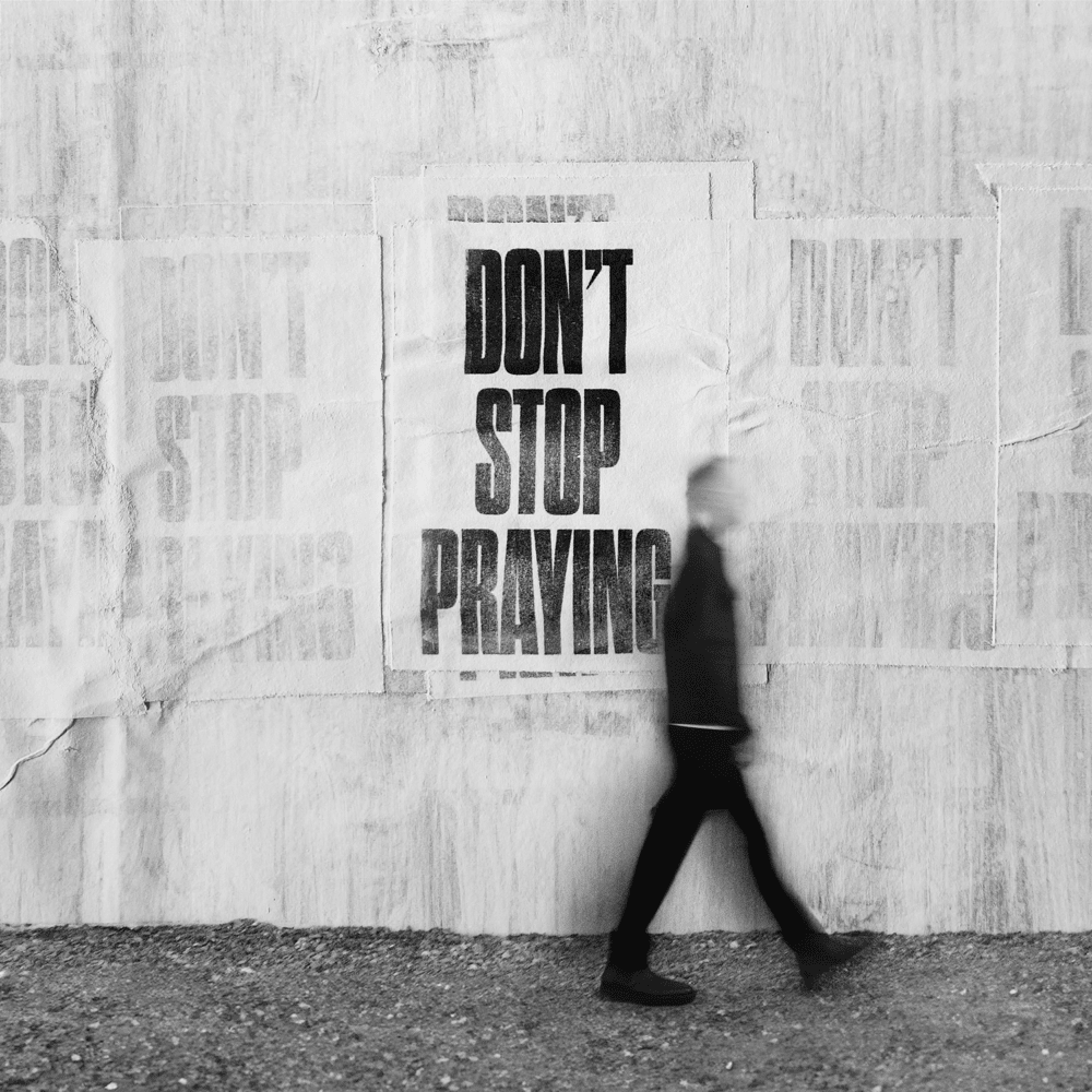 Don’t Stop Praying