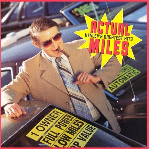 Actual Miles: Henley’s Greatest Hits