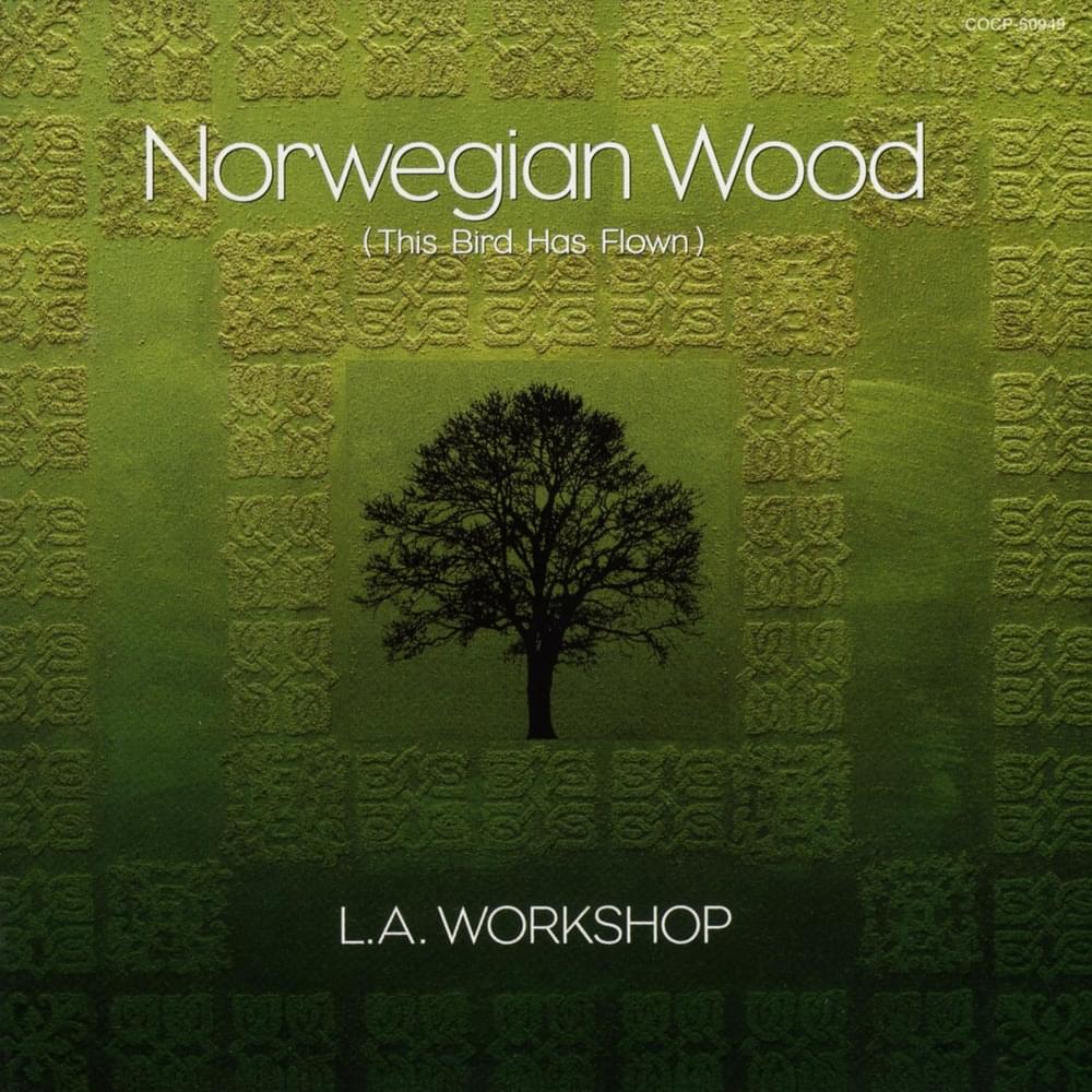 Norwegian Wood (This Bird Has Flown)