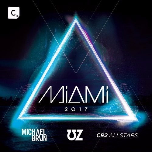 Miami 2017 (Mixed by Michael Brun, UZ & Cr2 All Stars)