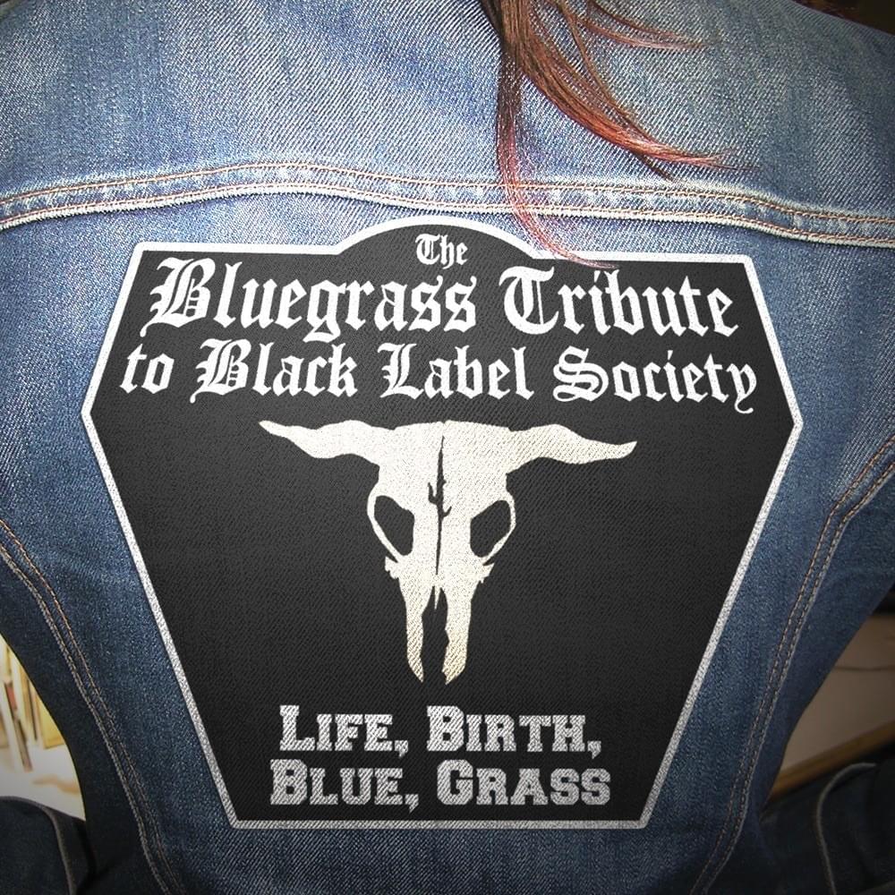 The Bluegrass Tribute to Black Label Society: Life, Birth, Blue, Grass