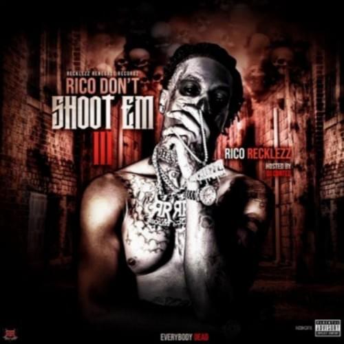 Rico Don’t Shoot Em 3
