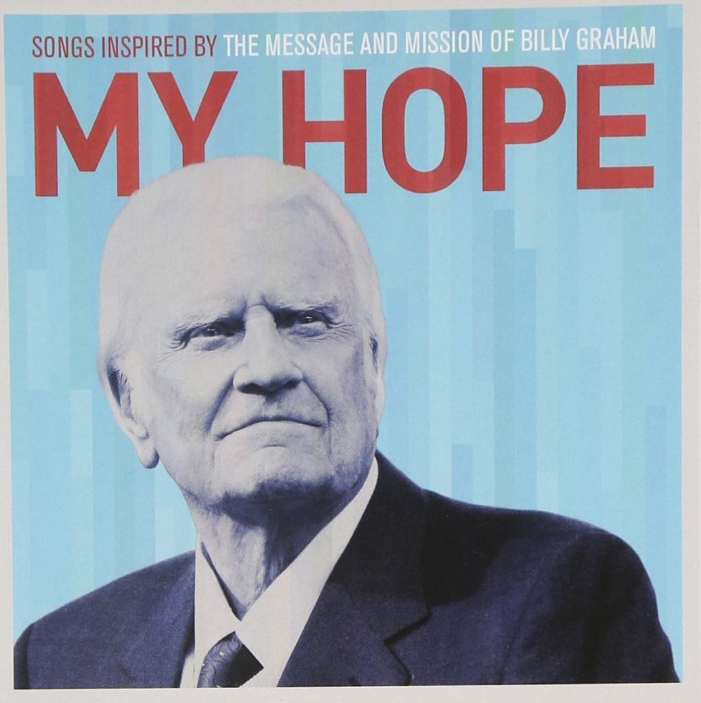 My Hope: Songs Inspired By the Message and Mission of Billy Graham 