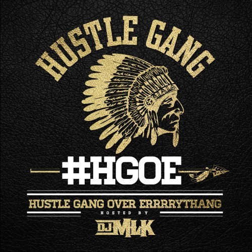 #H.G.O.E. (Hustle Gang Over Errrrythang)