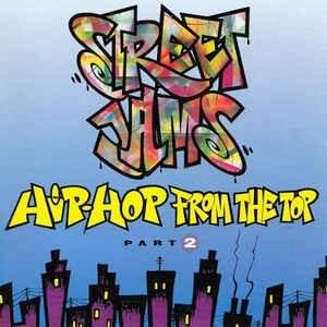 Street Jams: Hip Hop From The Top Part 2