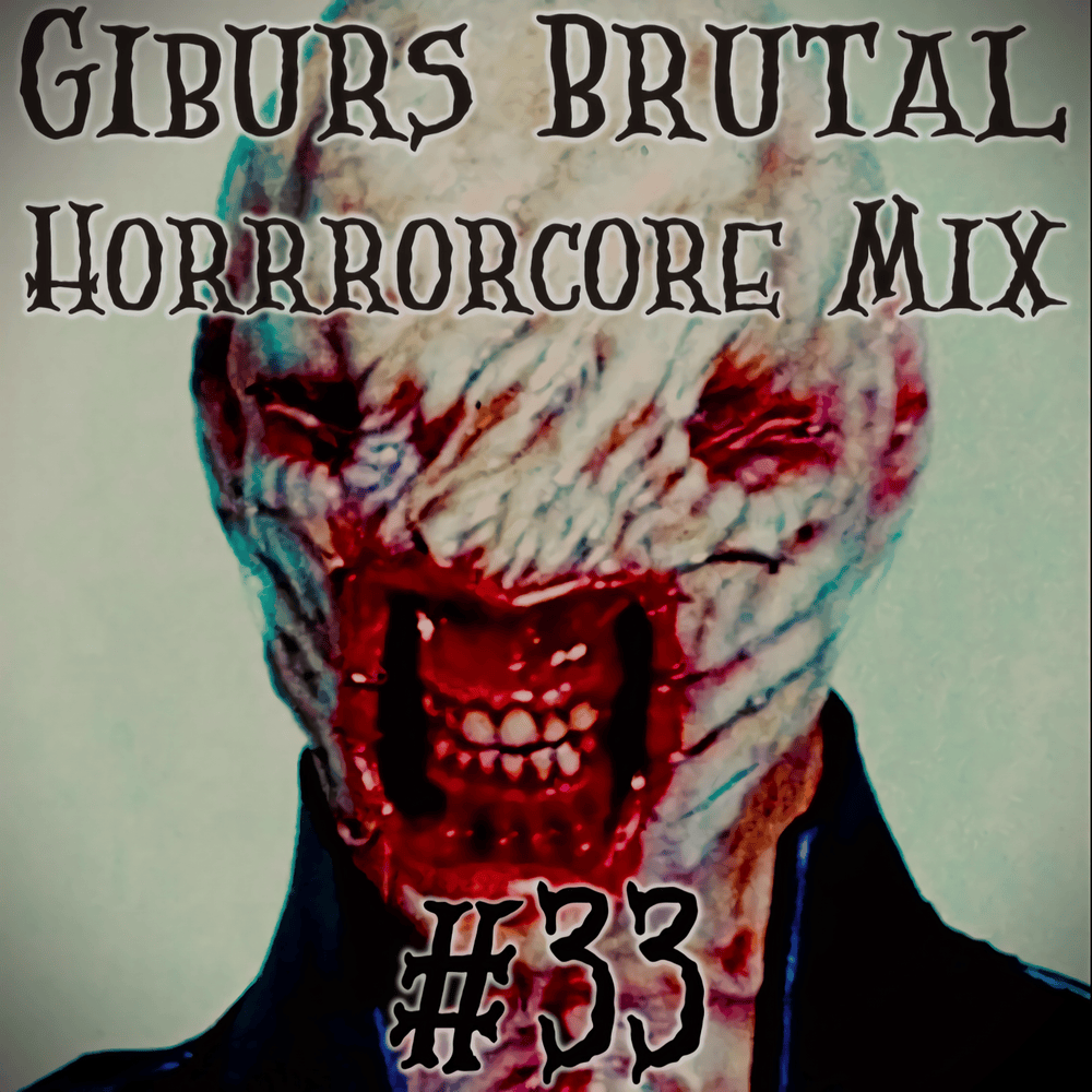 Gibur’s Brutal Horrorcore Mix #33
