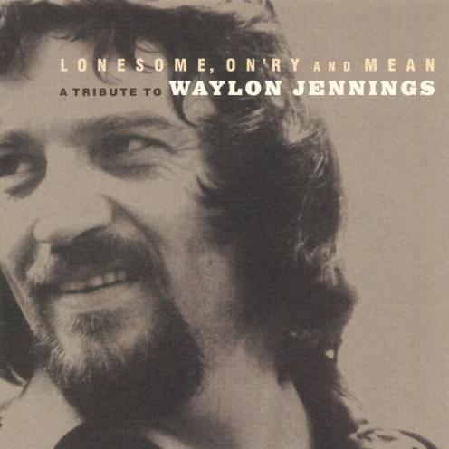 Lonesome, On’ry and Mean - A Tribute to Waylon Jennings