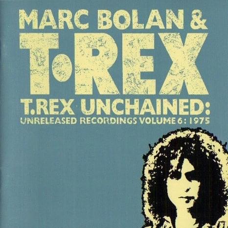 T.Rex Unchained: Unreleased Recordings Volume 6: 1975