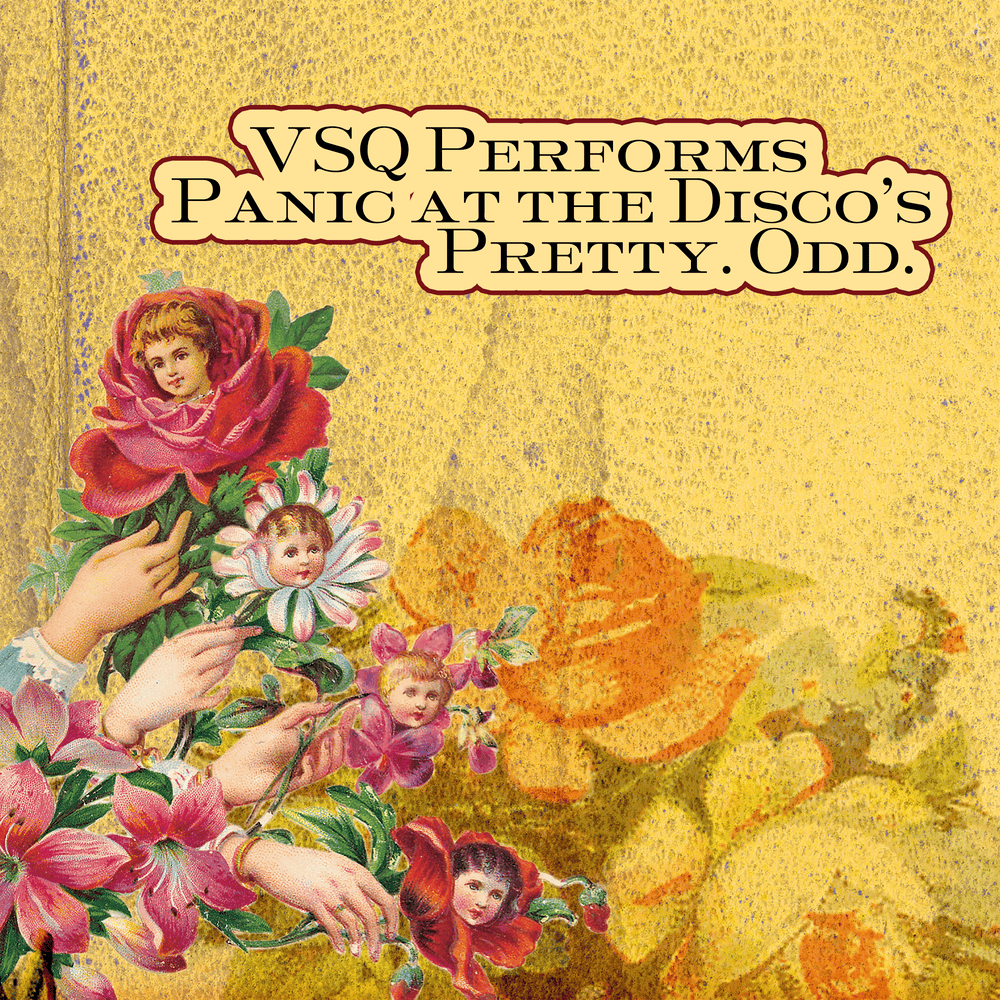 VSQ Performs Panic! At the Disco’s Pretty. Odd.