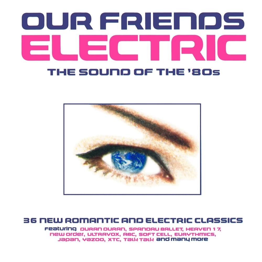 Our Friends Electric (The Sound Of The ’80s)