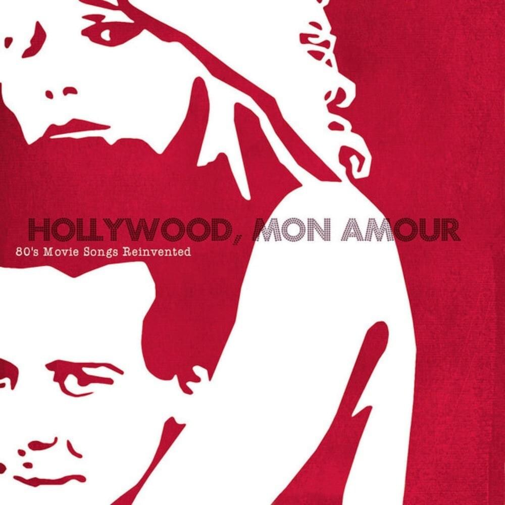 Hollywood, Mon Amour (80's Movie Songs Reinvented)