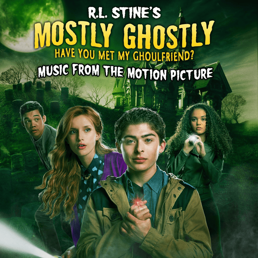 R.L. Stine’s Mostly Ghostly: Have You Met My Ghoulfriend? - Music From the Motion Picture