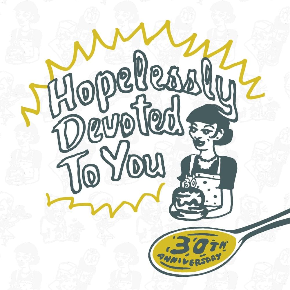Hopelessly Devoted To You: 30th Anniversary