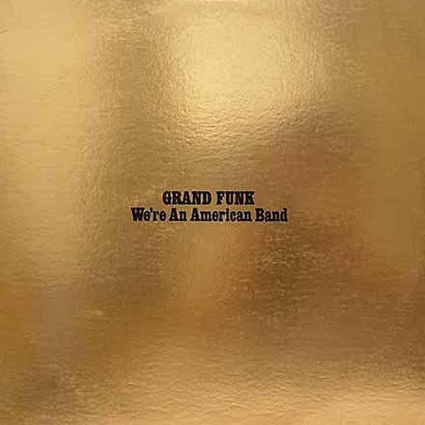 We’re an American Band